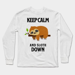 Keep Calm And Sloth Down Long Sleeve T-Shirt